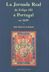 JORNADA REAL, LA: DE FELIPE III A PORTUGAL EN 1619