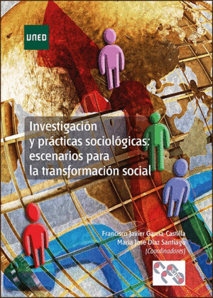 INVESTIGACIÓN Y PRÁCTICAS SOCIOLÓGICAS: ESCENARIOS PARA LA TRANSFORMACIÓN SOCIAL