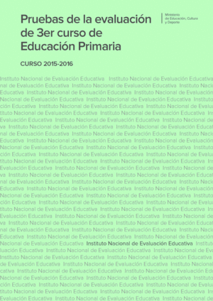 PRUEBAS DE LA EVALUACIÓN DE 3ER. CURSO DE EDUCACIÓN PRIMARIA. CURSO 2015-2016