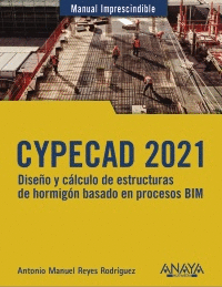 CYPECAD 2021. DISEÑO Y CÁLCULO DE ESTRUCTURAS DE HORMIGÓN BASADO EN PROCESOS BIM