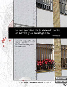 LA CONSTRUCCIÓN DE LA VIVIENDA SOCIAL EN SEVILLA Y SU CATALOGACIÓN.  1939-1979