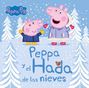 PEPPA Y EL HADA DE LAS NIEVES (PEPPA PIG. PRIMERAS LECTURAS)
