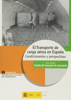 EL TRANSPORTE DE CARGA AÉREA EN ESPAÑA, CONDICIONANTES Y PERSPECTIVAS.
