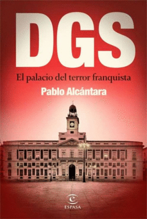 DGS:EL PALACIO DEL TERROR FRANQUISTA