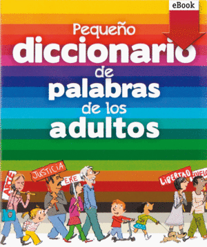 PEQUEÑO DICCIONARIO DE PALABRAS DE LOS ADULTOS (EBOOK-EPUB)