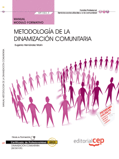 MANUAL. METODOLOGÍA DE LA DINAMIZACIÓN COMUNITARIA (MF1022_3). CERTIFICADOS DE P
