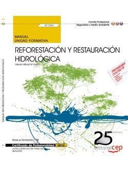 MANUAL REFORESTACIÓN Y RESTAURACIÓN HIDROLÓGICA (UF1264). CERTIFICADOS DE PROFES
