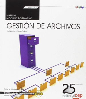 MANUAL. GESTIÓN DE ARCHIVOS (TRANSVERSAL: MF0978_2). CERTIFICADOS DE PROFESIONAL