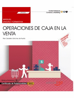 MANUAL. OPERACIONES DE CAJA EN LA VENTA (UF0035). CERTIFICADOS DE PROFESIONALIDA