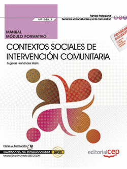 MANUAL. CONTEXTOS SOCIALES DE INTERVENCIÓN COMUNITARIA (MF1038_3). CERTIFICADOS