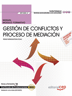 MANUAL. GESTIÓN DE CONFLICTOS Y PROCESO DE MEDIACIÓN (MF1040_3). CERTIFICADOS DE