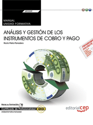MANUAL. ANÁLISIS Y GESTIÓN DE LOS INSTRUMENTOS DE COBRO Y PAGO (UF0339:TRANSVERS