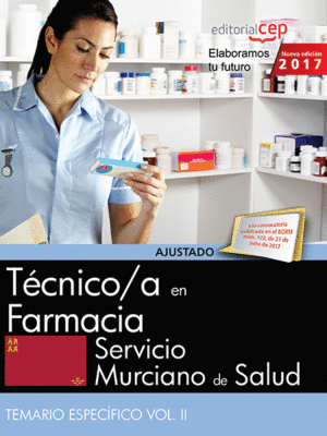 TÉCNICO/A EN FARMACIA. SERVICIO MURCIANO DE SALUD. TEMARIO ESPECÍFICO VOL. II.