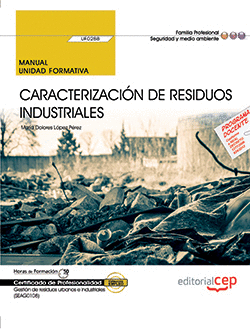 MANUAL. CARACTERIZACIÓN DE RESIDUOS INDUSTRIALES (UF0288). CERTIFICADOS DE PROFE