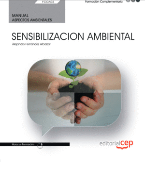 MANUAL. SENSIBILIZACION AMBIENTAL (FCOA02). FORMACIÓN COMPLEMENTARIA