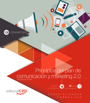 PRINCIPIOS DEL PLAN DE COMUNICACIÓN Y MARKETING 2.0 (COMM070PO). ESPECIALIDADES
