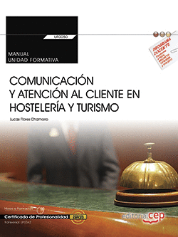 MANUAL. COMUNICACIÓN Y ATENCIÓN AL CLIENTE EN HOSTELERÍA Y TURISMO (TRANSVERSAL: