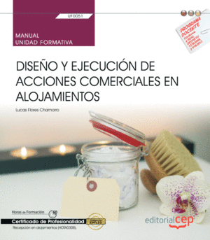 MANUAL. DISEÑO Y EJECUCIÓN DE ACCIONES COMERCIALES EN ALOJAMIENTOS (UF0051). CER