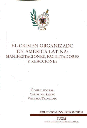 EL CRIMEN ORGANIZADO EN AMÉRICA LATINA: MANIFESTACIONES, FACILITADORES Y REACCIO