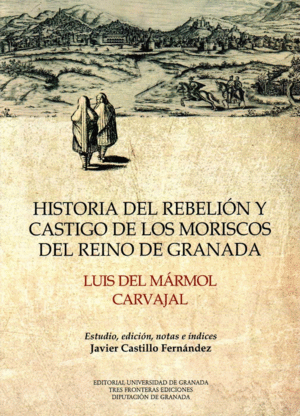 HISTORIA DEL REBELIÓN Y CASTIGO DE LOS MORISCOS EN EL REINO DE GRANADA