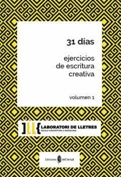31 DIAS. EJERCICIOS DE ESCRITURA CREATIVA VOL. 1
