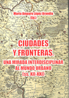CIUDADES Y FRONTERAS. UNA MIRADA INTERDISCIPLINAR AL MUNDO URBANO (SS.XIII-XXI)