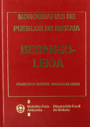 BERANGO Y LEIOA: ESTUDIO HISTÓRICO-ARTÍSTICO  (MONOGRAFÍAS DE PUEBLOS DE BIZKAIA
