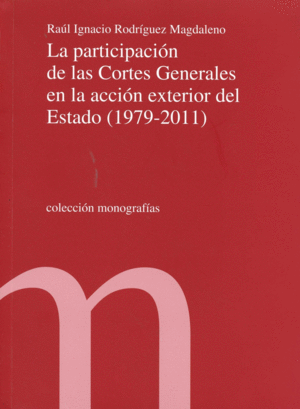 LA PARTICIPACIÓN DE LAS CORTES GENERALES EN LA ACCIÓN EXTERIOR DEL ESTADO (1979-