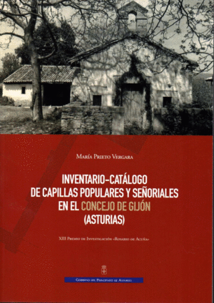 INVENTARIO-CATÁLOGO DE CAPILLAS POPULARES Y SEÑORIALES EN EL CONCEJO DE GIJÓN (A