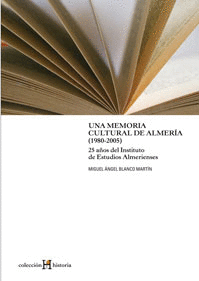 UNA MEMORIA CULTURAL DE ALMERÍA, 1980-2005