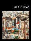 ALCARAZ. EL MUNDO DE UN PINTOR. 1946-2014