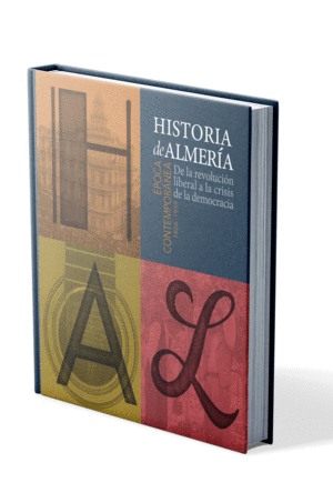 HISTORIA DE ALMERIA (VOL 4) . EPOCA CONTEMPORÁNEA