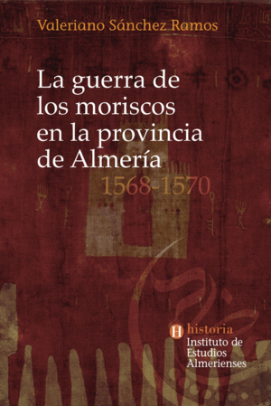 LA GUERRA DE LOS MORISCOS EN LA PROVINCIA DE ALMERIA 1568-1570