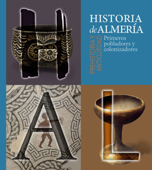 HISTORIA DE ALMERÍA (VOL 1) . PREHISTORIA Y ANTIGÜEDAD