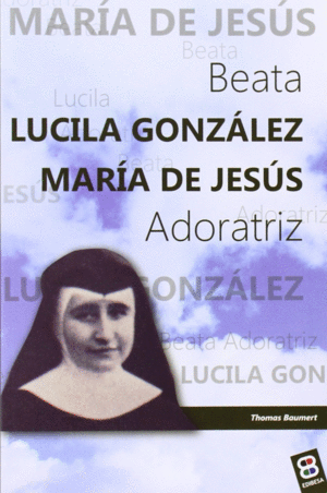 BEATA LUCILA GONZÁLEZ MARÍA DE JESÚS, ADORATRIZ