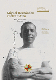 MIGUEL HERNÁNDEZ VUELVE A JAÉN.
