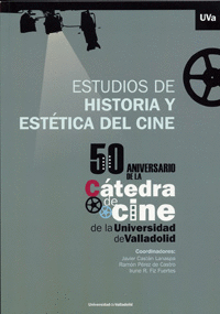 ESTUDIOS DE HISTORIA Y ESTÉTICA DEL CINE. 50 ANIVERSARIO DE LA CÁTEDRA DE CINE D