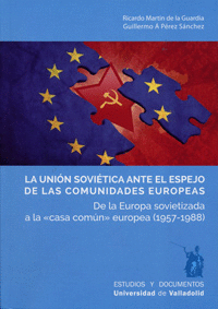 UNIÓN SOVIÉTICA ANTE EL ESPEJO DE LAS COMUNIDADES EUROPEAS, LA. DE LA EUROPA SOV
