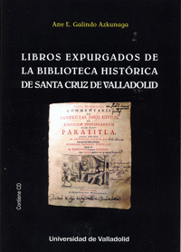 LIBROS EXPURGADOS DE LA BIBLIOTECA HISTÓRICA DE SANTA CRUZ DE VALLADOLID (CONTIE
