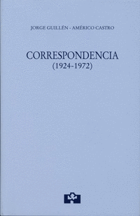JORGE GUILLÉN-AMÉRICO CASTRO. CORRESPONDENCIA (1924-1972)