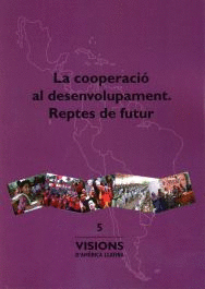 LA COOPERACIÓ AL DESENVOLUPAMENT. REPTES DE FUTUR
