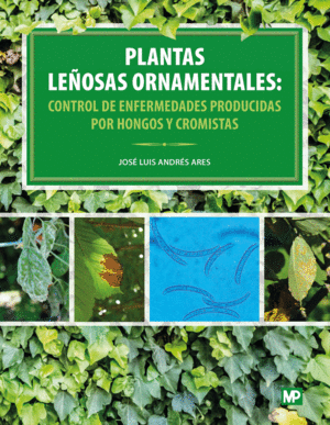 PLANTAS LEÑOSAS ORNAMENTALES: CONTROL DE ENFERMEDADES PRODUCIDAS POR HONGOS Y CR