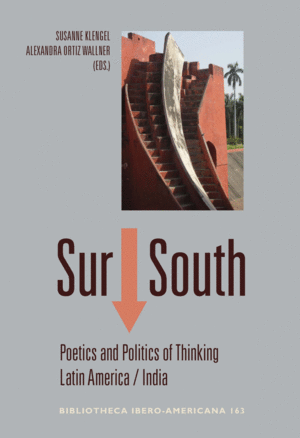 SUR ↓ SOUTH : POETICS AND POLITICS OF THINKING LATIN AMERICA-INDIA.