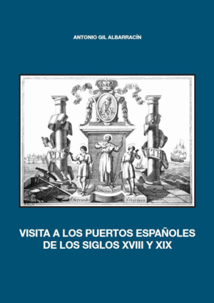 VISITA A LOS PUERTOS ESPAÑOLES DE LOS SIGLOS XVIII Y XIX