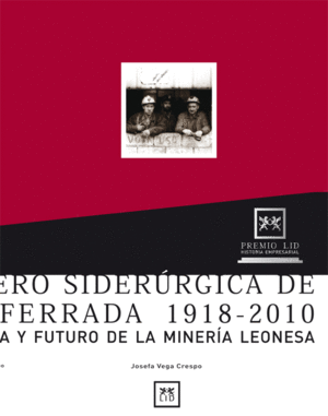 MINERO SIDERÚRGICA DE PONFERRADA 1918-2010.