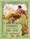 LA ALMERÍA PERDIDA : POSTALES COLOREADAS, 1900-1936