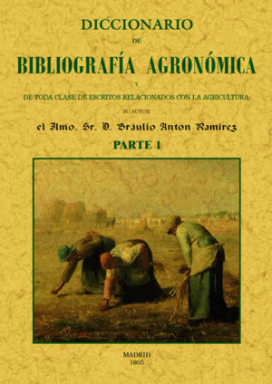 DICCIONARIO DE BIBLIOGRAFIA AGRONOMICA DE TODA CLASE DE ESCRITOS RELACIONADOS CO