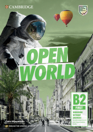 OPEN WORLD FIRST.  ENGLISH FOR SPANISH SPEAKERS. WORKBOOK WITHOUT ANSWERS WITH AUDIO DOWNLOAD