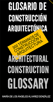 GLOSARIO DE CONSTRUCCIÓN ARQUITECTÓNICA / ARCHITECTURAL CONSTRUCTION GLOSSARY