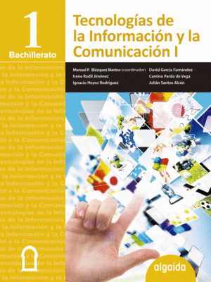 TECNOLOGÍAS DE LA INFORMACIÓN Y LA COMUNICACIÓN 1º BACHILLERATO. ALGAIDA +. ALUM